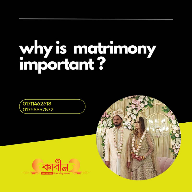 Why is matrimony important ?