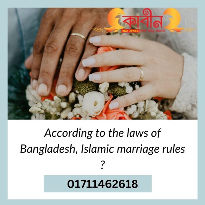 According to the laws of Bangladesh, Islamic marriage rules ?