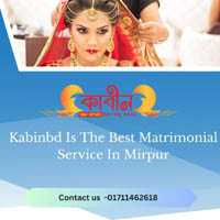Kabinbd is the best matrimonial service in Mirpur.