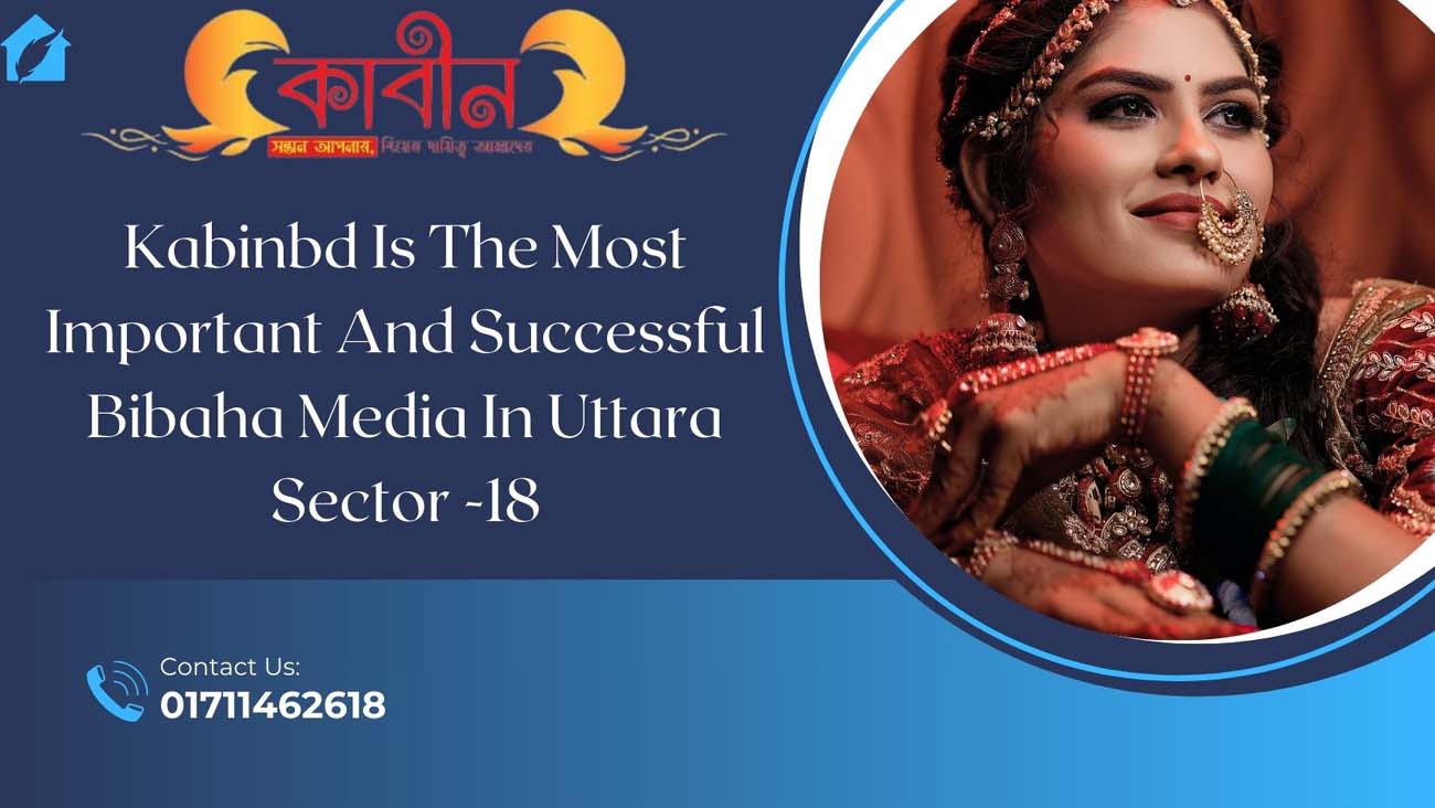 kabinbd is the important and successful Bibaha media in uttara sector -18