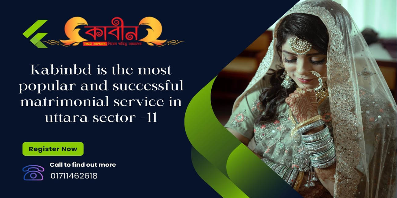 Kabinbd is the most popular and successful matrimonial service in Uttara sector -11