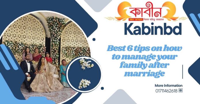 Best 6 tips on how to manage your family after marriage