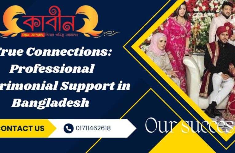 True Connections: Professional Matrimonial Support in Bangladesh