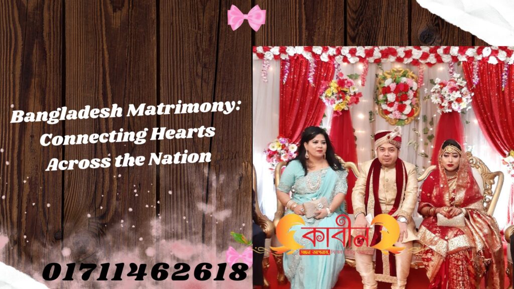 Bangladesh Matrimony: Connecting Hearts Across the Nation