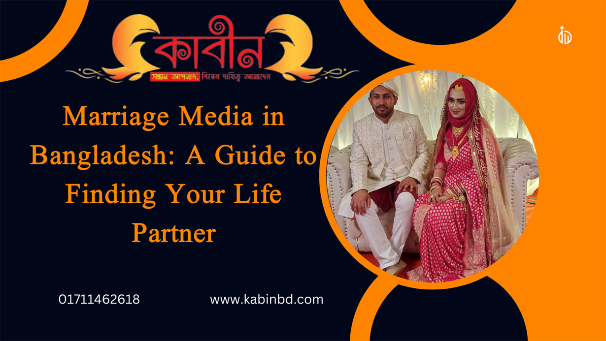 Marriage Media in Bangladesh A Guide to Finding Your Life Partner