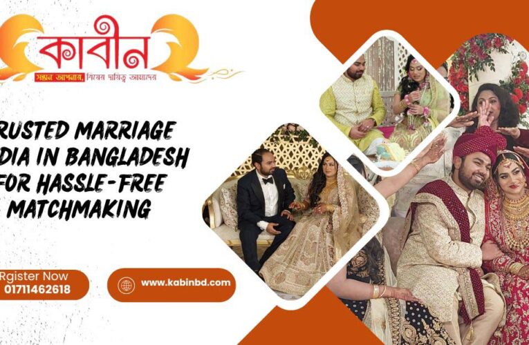 Trusted Marriage Media in Bangladesh for Hassle-Free Matchmaking